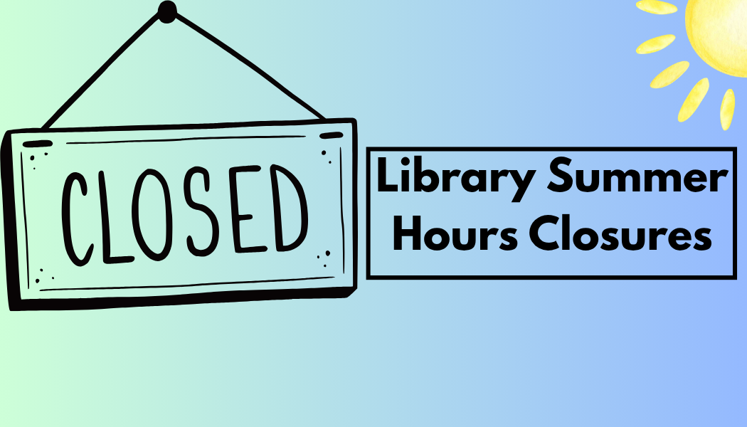 Closed sign with blue background and sun. Text with Summer hours closures.